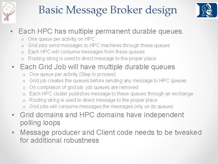 Basic Message Broker design • Each HPC has multiple permanent durable queues. o o