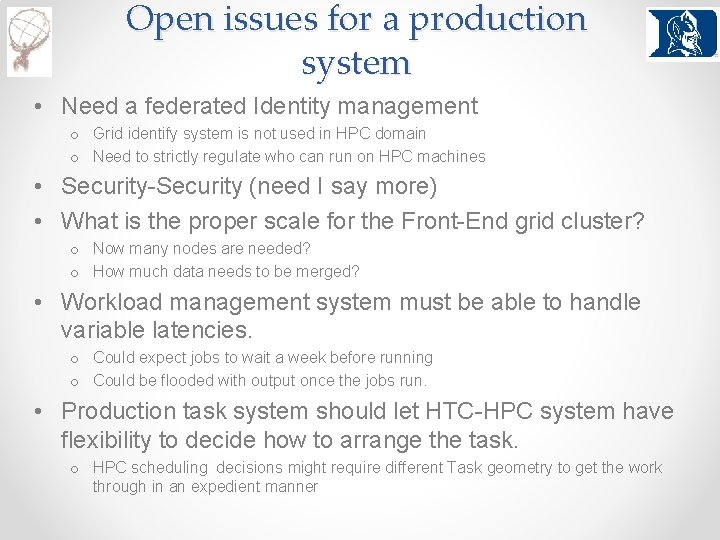 Open issues for a production system • Need a federated Identity management o Grid