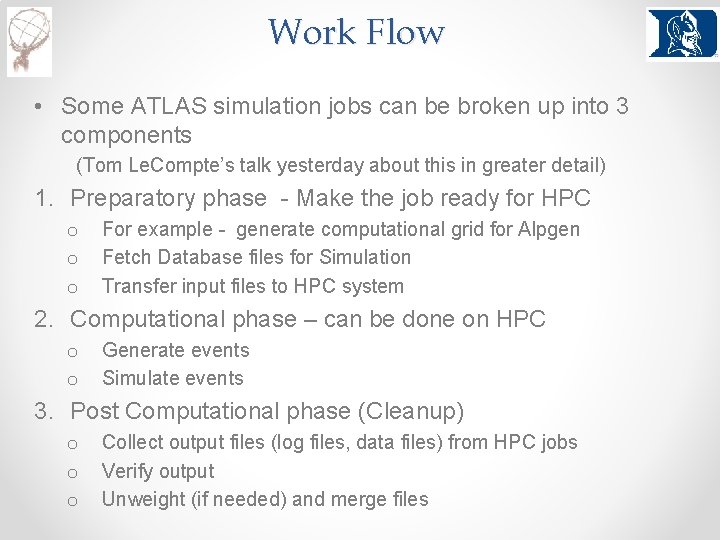 Work Flow • Some ATLAS simulation jobs can be broken up into 3 components