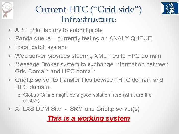 Current HTC (“Grid side”) Infrastructure • • • APF Pilot factory to submit pilots