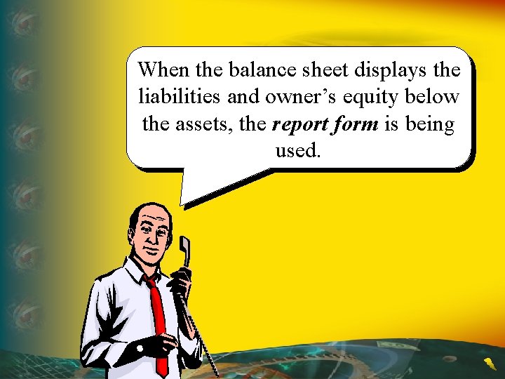 When the balance sheet displays the liabilities and owner’s equity below the assets, the