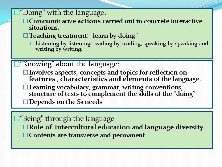 �“Doing” with the language: �Communicative actions carried out in concrete interactive situations. �Teaching treatment: