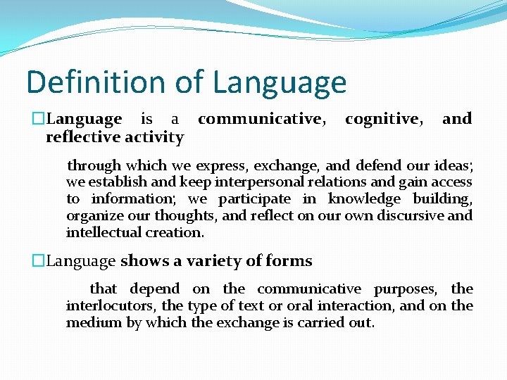 Definition of Language �Language is a communicative, reflective activity cognitive, and through which we