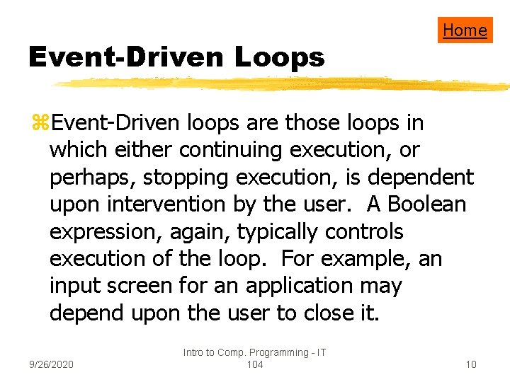 Event-Driven Loops Home z. Event-Driven loops are those loops in which either continuing execution,