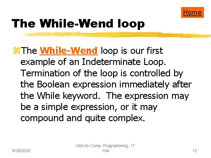 The While-Wend loop Home z. The While-Wend loop is our first example of an