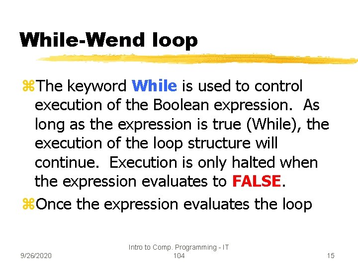 While-Wend loop z. The keyword While is used to control execution of the Boolean