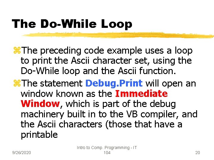 The Do-While Loop z. The preceding code example uses a loop to print the