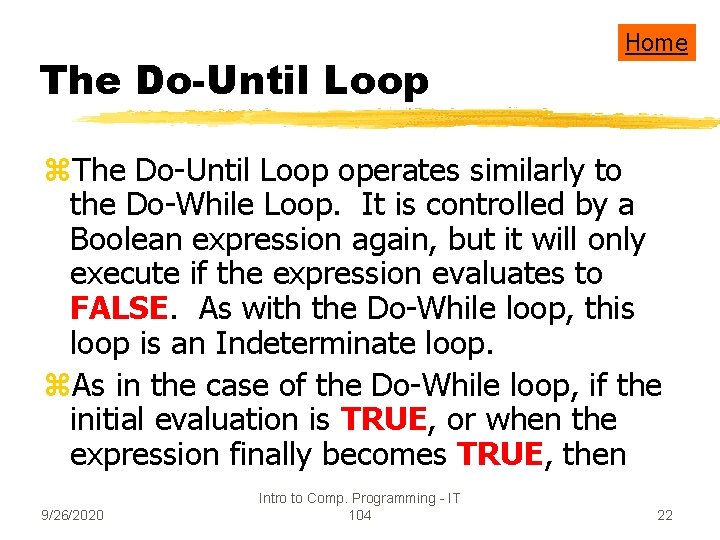 The Do-Until Loop Home z. The Do-Until Loop operates similarly to the Do-While Loop.