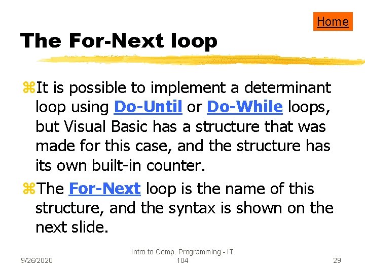 The For-Next loop Home z. It is possible to implement a determinant loop using