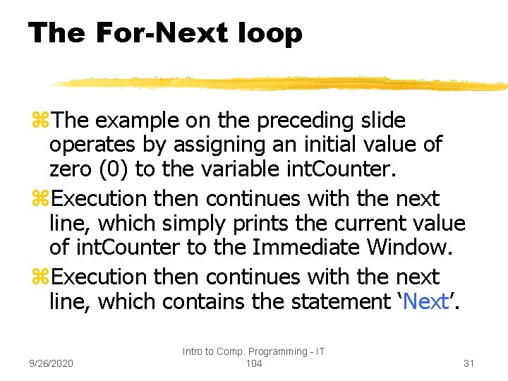The For-Next loop z. The example on the preceding slide operates by assigning an