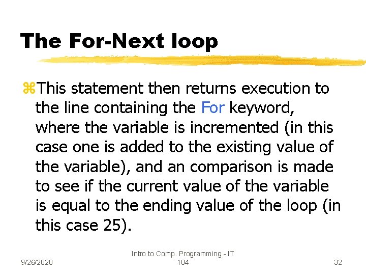 The For-Next loop z. This statement then returns execution to the line containing the