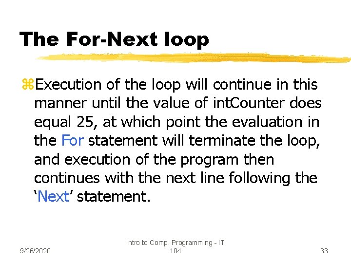 The For-Next loop z. Execution of the loop will continue in this manner until