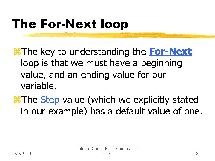 The For-Next loop z. The key to understanding the For-Next loop is that we