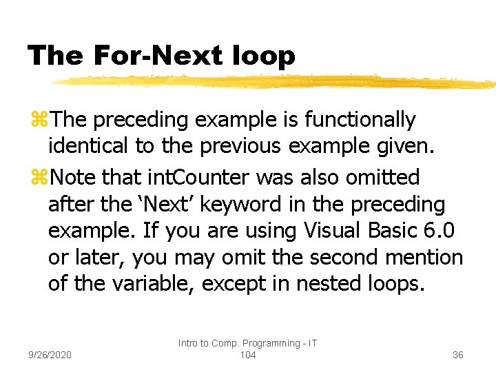 The For-Next loop z. The preceding example is functionally identical to the previous example