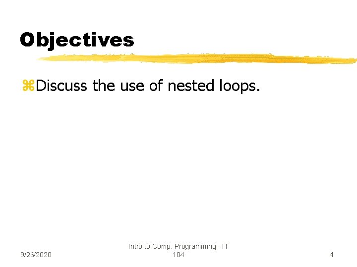 Objectives z. Discuss the use of nested loops. 9/26/2020 Intro to Comp. Programming -