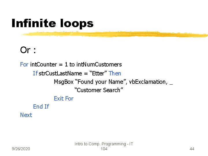 Infinite loops Or : For int. Counter = 1 to int. Num. Customers If