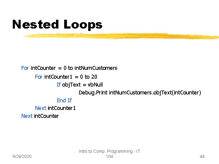 Nested Loops For int. Counter = 0 to int. Num. Customers For int. Counter