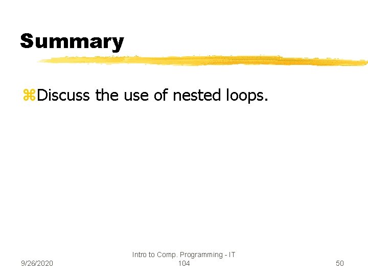 Summary z. Discuss the use of nested loops. 9/26/2020 Intro to Comp. Programming -