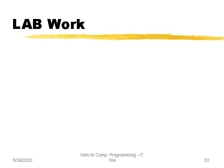 LAB Work 9/26/2020 Intro to Comp. Programming - IT 104 52 