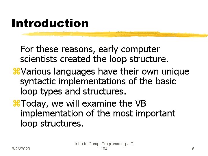 Introduction For these reasons, early computer scientists created the loop structure. z. Various languages