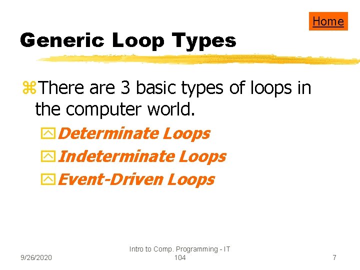 Generic Loop Types Home z. There are 3 basic types of loops in the