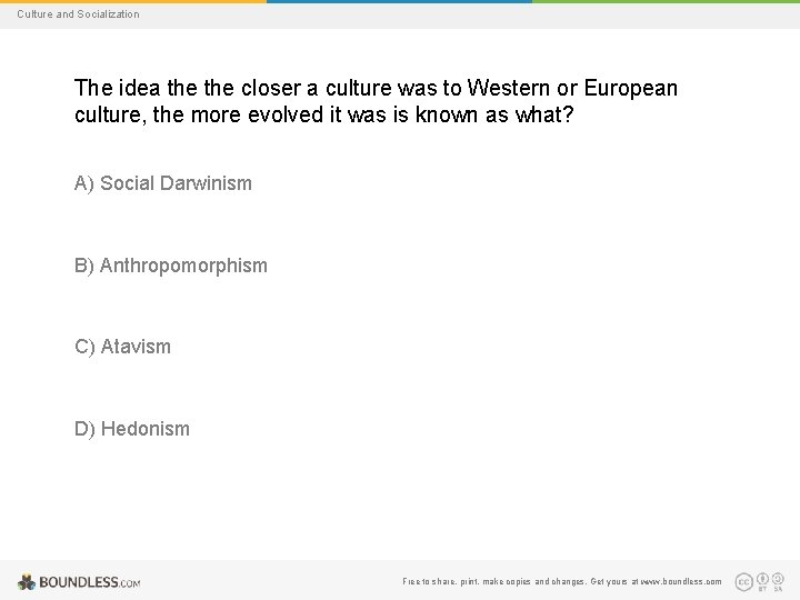 Culture and Socialization The idea the closer a culture was to Western or European