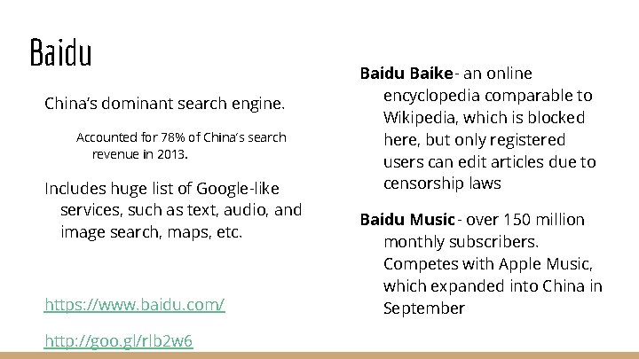 Baidu China’s dominant search engine. Accounted for 78% of China’s search revenue in 2013.