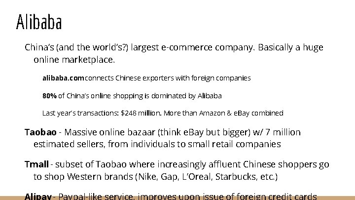 Alibaba China’s (and the world’s? ) largest e-commerce company. Basically a huge online marketplace.