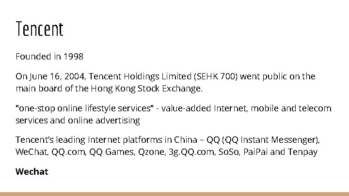 Tencent Founded in 1998 On June 16, 2004, Tencent Holdings Limited (SEHK 700) went