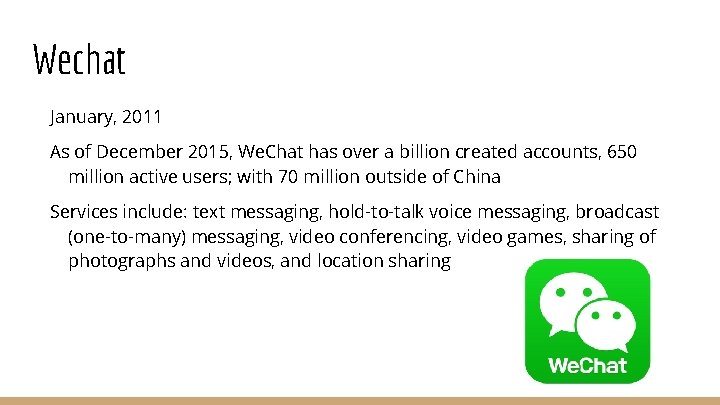 Wechat January, 2011 As of December 2015, We. Chat has over a billion created