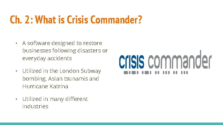 Ch. 2: What is Crisis Commander? • A software designed to restore businesses following