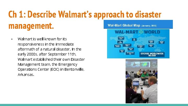 Ch 1: Describe Walmart’s approach to disaster management. • Walmart is well known for