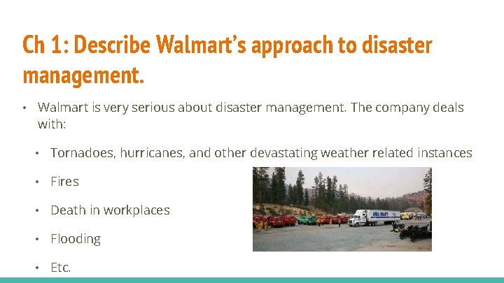 Ch 1: Describe Walmart’s approach to disaster management. • Walmart is very serious about
