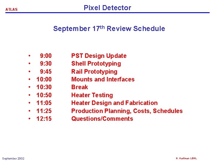 Pixel Detector ATLAS September 17 th Review Schedule • • • September 2002 9: