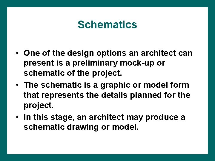 Schematics • One of the design options an architect can present is a preliminary