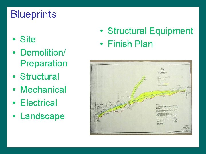 Blueprints • Site • Demolition/ Preparation • Structural • Mechanical • Electrical • Landscape