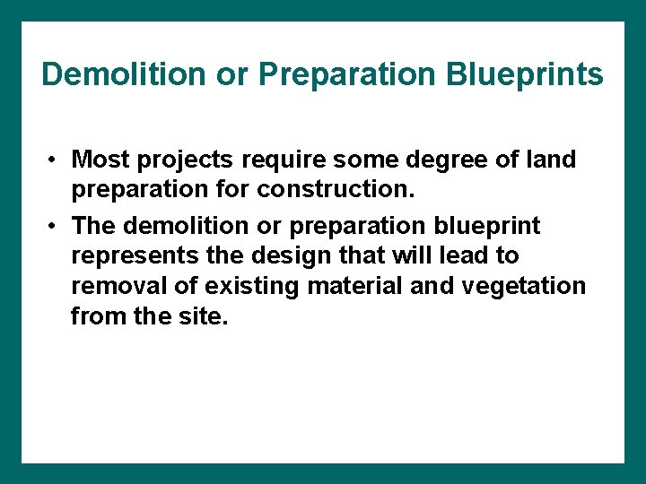 Demolition or Preparation Blueprints • Most projects require some degree of land preparation for