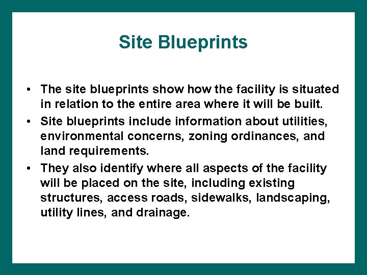 Site Blueprints • The site blueprints show the facility is situated in relation to