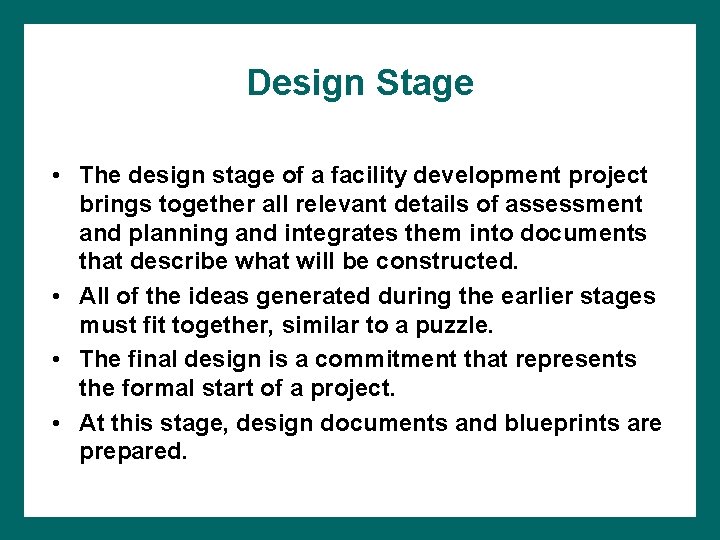 Design Stage • The design stage of a facility development project brings together all