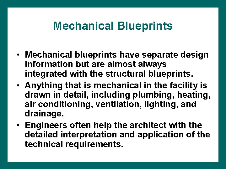 Mechanical Blueprints • Mechanical blueprints have separate design information but are almost always integrated