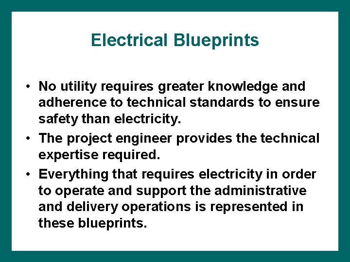 Electrical Blueprints • No utility requires greater knowledge and adherence to technical standards to