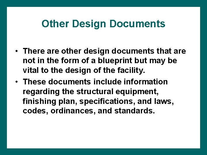 Other Design Documents • There are other design documents that are not in the