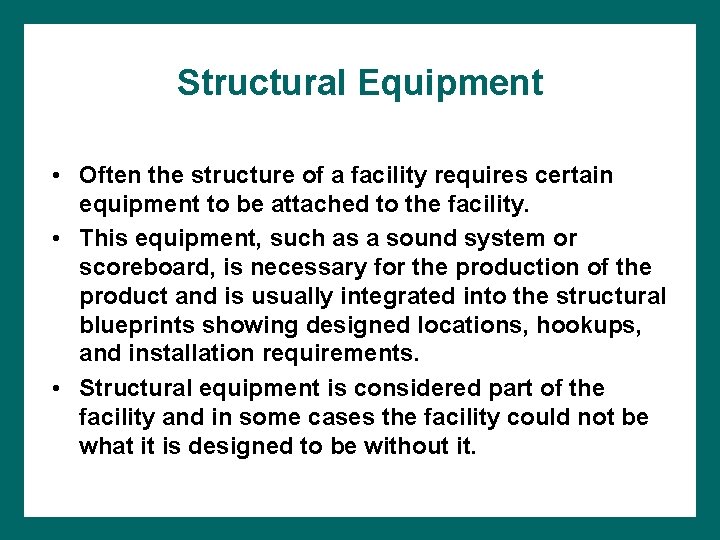 Structural Equipment • Often the structure of a facility requires certain equipment to be