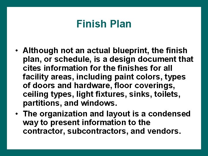 Finish Plan • Although not an actual blueprint, the finish plan, or schedule, is