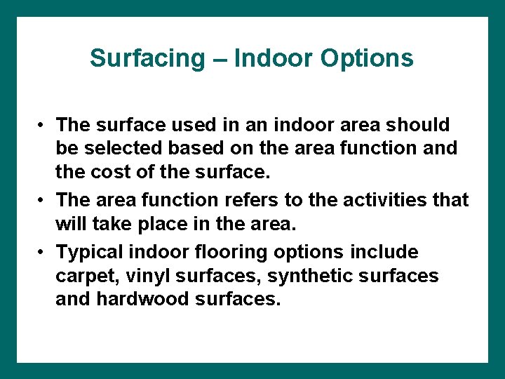 Surfacing – Indoor Options • The surface used in an indoor area should be