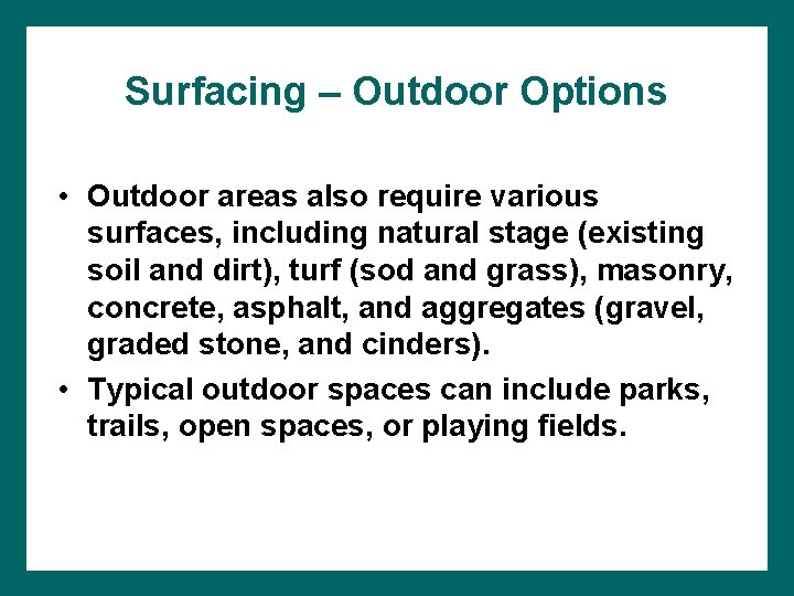 Surfacing – Outdoor Options • Outdoor areas also require various surfaces, including natural stage