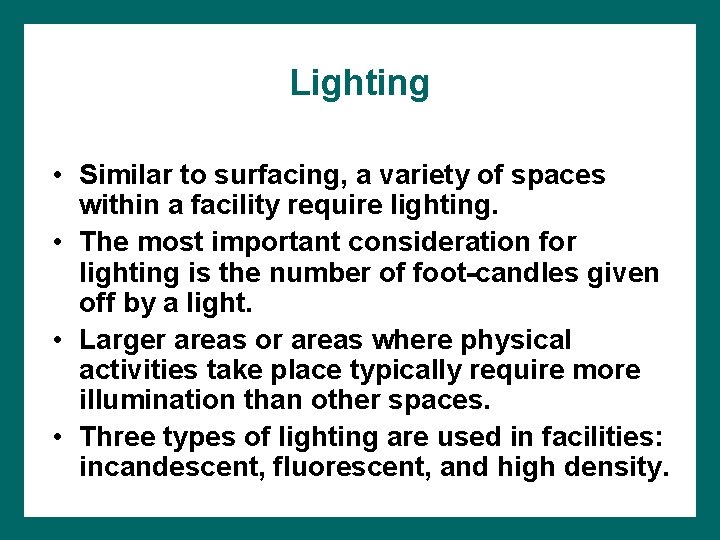 Lighting • Similar to surfacing, a variety of spaces within a facility require lighting.