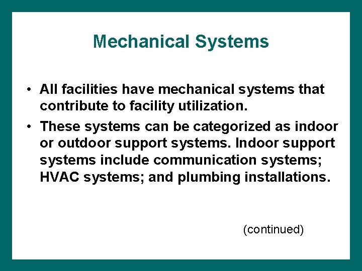 Mechanical Systems • All facilities have mechanical systems that contribute to facility utilization. •