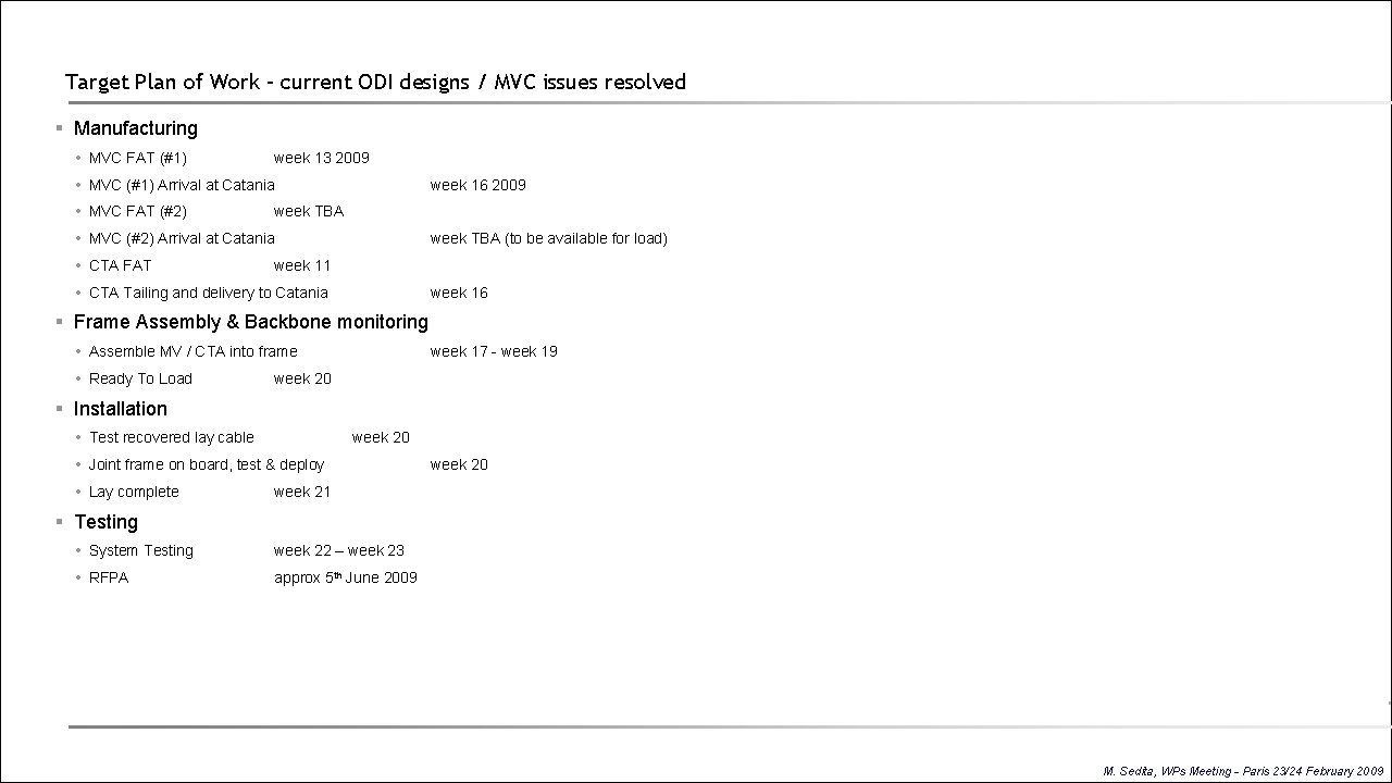 Target Plan of Work – current ODI designs / MVC issues resolved § Manufacturing