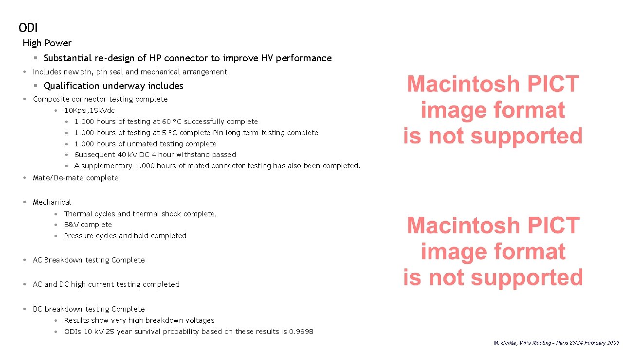 ODI High Power § Substantial re-design of HP connector to improve HV performance Includes